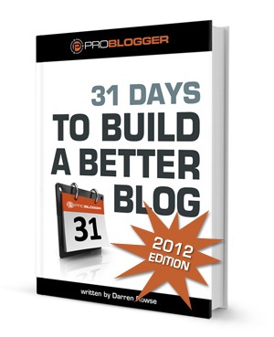 Problogger 31 Days to Build a Better Blog - 2011 Edition 